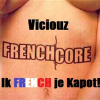 Viciouz @ Ik French Je Kapot! by Viciouz
