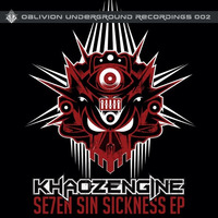 OBLIVION UNDERGROUND RECORDINGS 002 - KHAOZ ENGINE ft DEVIOUS SIN - SE7EN SIN SICKNESS EP