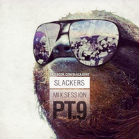 Slackers - Mix Session Pt.9 (Slackjoint At The Decks) by Slackjoint