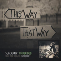 Slackjoint - Undecided by Slackjoint