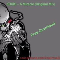 KOOK! - A Miracle (Original Mix) by KOOK!