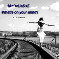 What's on your mind? by M>O>U<S<E