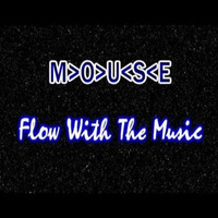 Flow With The Music by M>O>U<S<E