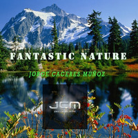 JORGE CÁCERES MUÑOZ - FANTASTIC NATURE (Original Mix) by Jorge Cáceres Muñoz