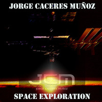 JORGE CÁCERES MUÑOZ - SPACE EXPLORATION (Original Mix) by Jorge Cáceres Muñoz