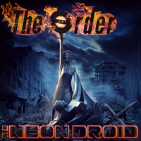 The Neon Droid - The Order by The Neon Droid