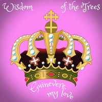 Guinevere, My Love by Will Elmore / Wisdom of the Trees / C-mor Clinic