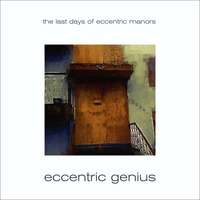 The Last Days Of Eccentric Manors (Melonville Remaster) by Eccentric Genius