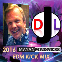 DJL 2016 MAYAN MADNESS EDM KICK MIX by DJL