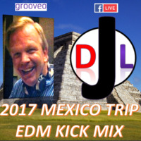 DJL 2017 - MEXICO TRIP EDM KICK MIX by DJL
