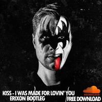 Kiss - I was made for lovin' you (Erik Erixon Bootleg) FREE DOWNLOAD by Erik Erixon