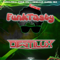 FunkTasty Crew #014 :: DestiluX Guest Mix by Funktasty Crew Podcast