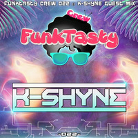 FunkTasty Crew #022 - K - Shyne Guest Mix by Funktasty Crew Podcast