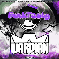FunkTasty Crew #027 - Wardian Guest Mix by Funktasty Crew Podcast