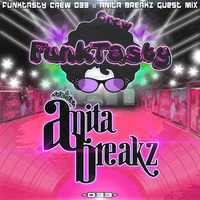 FunkTasty Crew #033 - Anita Breakz Guest Mix by Funktasty Crew Podcast