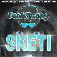 FunkTasty Crew #034 - Sketi Guest Mix by Funktasty Crew Podcast