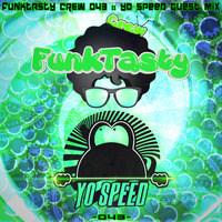 FunkTasty Crew #043 - Yo Speed Guest Mix by Funktasty Crew Podcast