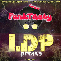 FunkTasty Crew #045 - LDP Breaks Guest Mix by Funktasty Crew Podcast
