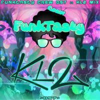 FunkTasty Crew #57 :: KL2 Mix by Funktasty Crew Podcast