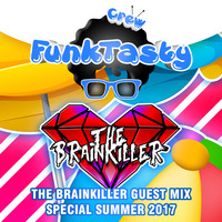 FunkTasty Crew #059 - The Brainkiller Special Summer Guest Mix by Funktasty Crew Podcast