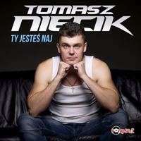 Tomasz Niecik - Ty Jesteś Naj (Dance 2 Disco Remix Edit) by Dance 2 Disco