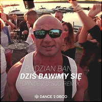 Pudzian Band - Dziś Bawimy Się (Dance 2 Disco Remix Edit) by Dance 2 Disco