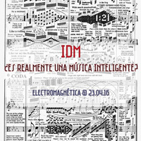 Electromagnética - IDM, ¿Es realmente una música inteligente? by Electromagnetica Radio
