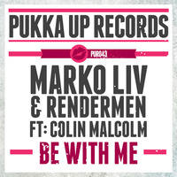 Marko Liv & RenderMen feat. Colin Malcolm - Be With Me by Pukka Up Records