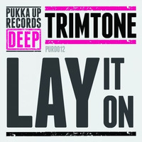 Trimtone - Lay It On by Pukka Up Records