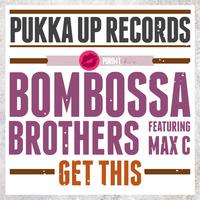 Bombossa Brothers ft. Max C - Get This (Trimtone's Takin The MiK Remix) by Pukka Up Records