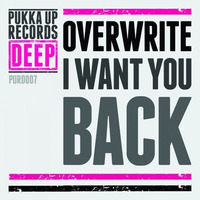 Overwrite - I Want You Back by Pukka Up Records