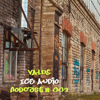 ICE Audio Podcast # 003 - Mixed By Valds by ICE Audio