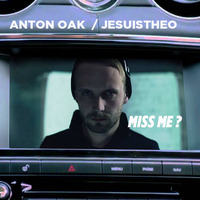 JesuisThéo/Anton Oak - MissMe? FREE DOWNLOAD by Theophile Arthur Paul