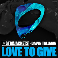 The Str8jackets & Dawn Tallman - Love 2 Give [EDIT] by Deluded Records