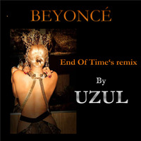 Beyoncé - End Of Time (Uzul  Remix - dubstep!!!) by Uzul