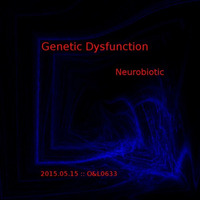 Neurobiotic by Genetic Dysfunction