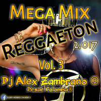 Megamix regueton -4-2017-master beat-by dj alex zambrano® by Alexander Zambrano