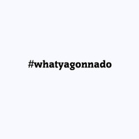 Whatyagonnado by GlennDavisDoctorG