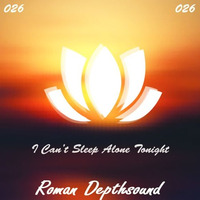 Roman Depthsound Feat. Chris Soames - I Can't Sleep Alone Tonight ♥FREE DOWNLOAD♥ by Lovely Tunes
