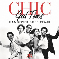 Chic - Good Times (Hangover Boss Remix) ♥FREE DOWNLOAD♥ by Lovely Tunes