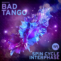 BRR034 - Bad Tango - Spin Cycle / Interphase [OUT NOW!]