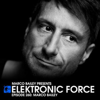 Marco Bailey - Electronic Force 260 by Seance Radio