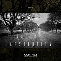 Corthez - Natural Absolution Podcast 017 Part II by Corthez