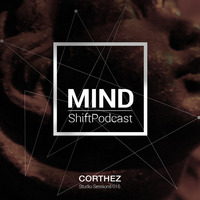 Corthez - Mind Shift Podcast 016 by Corthez