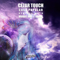 Cezar Touch - Casa Popular ( Le Babar Remix) by Cezar Touch