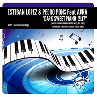 GR271 Esteban Lopez & Pedro Pons Feat. Aura - Dark Sweet Piano 2k17 (REMIXES)