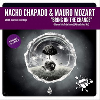 Nacho Chapado & Mauro Mozart - Bring On The Change (Maycon Reis Tribe Remix) by Guareber Recordings