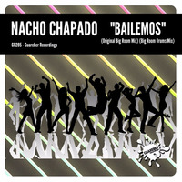(GR285) Nacho Chapado - Bailemos (Original Big Room Mix)(Rel date: 23 Jun 17) by Guareber Recordings