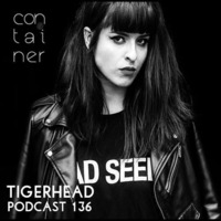 Container Podcast [136] Tigerhead by Container Project