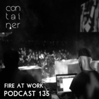 Container Podcast [135] Fire at Work by Container Project